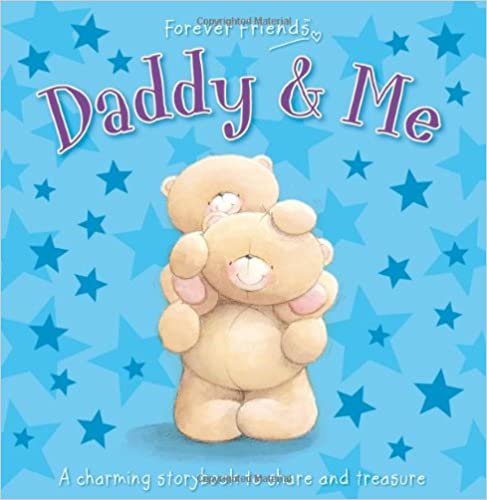 Forever Friends: Daddy & Me [Hardcover]