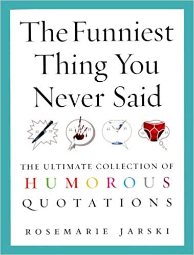 The funniest thing you never said