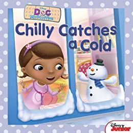 Doc mcStuffins: chilly catches a cold (disney doc mcstuffins)