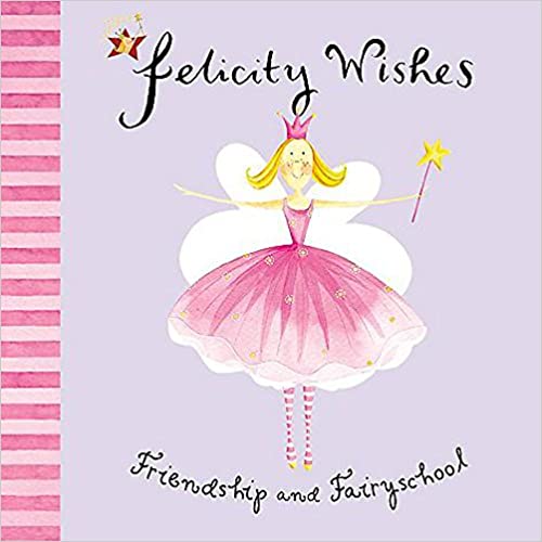 Felicity Wishes: Friendship and Fairy School (LIFT THE FLAP) [Hardcover]