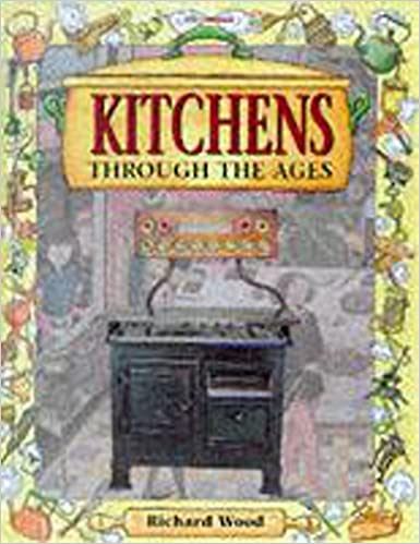 Kitchens Through the Ages (Rooms Through the Ages)