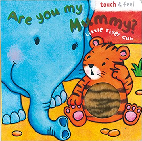 Are You My Mummy? little tiger cub [TOUCH THE FEEL BOOK] [BOARD BOOK]
