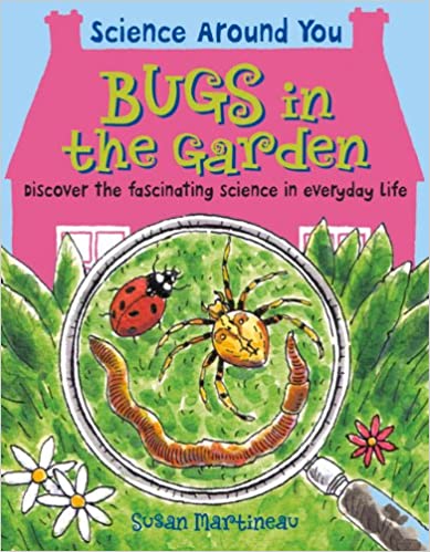 Bugs in the Garden: 2 (Science Around You)