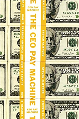 The CEO Pay Machine: How it Trashes America and How to Stop It {Hardcover}
