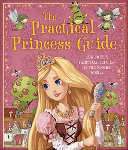 The Practical Princess Guide (Lift the flap) [Hardcover]