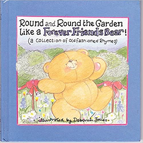 Round and Round the Garden Like a Forever Friends Bear (a collection of old fashioned rhymes) (HARDCOVER)