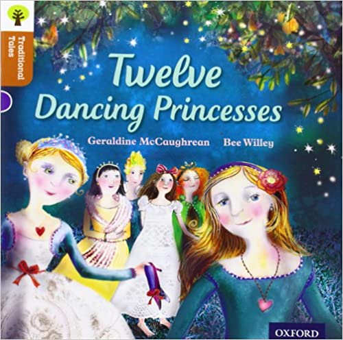 Oxford Reading Tree Traditional Tales: Level 8: Twelve Dancing Princesses (Traditional Tales. Stage 8)