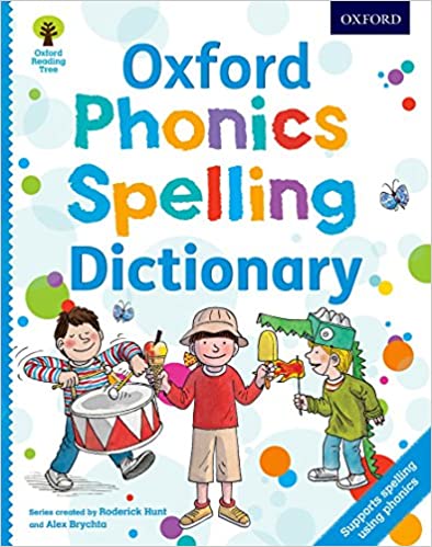 Oxford phonics spelling dictionary:a new phonics dictionary to support spelling and reading (oxford reading tree)