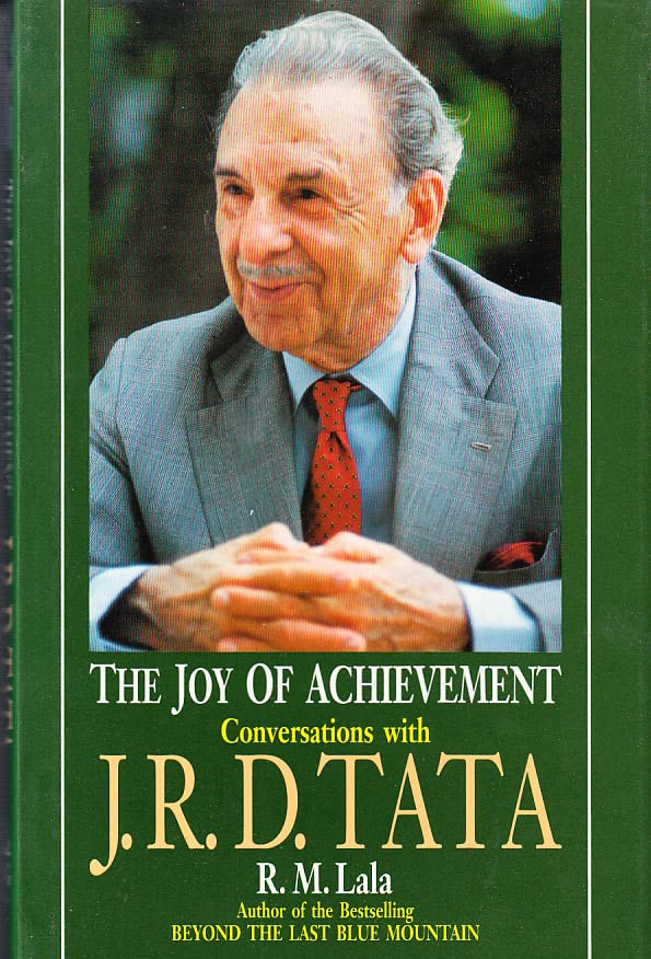 The Joy of Achievement: A Conversation with J.R.D.Tata by R.M. Lala