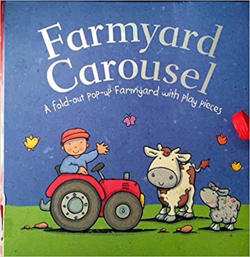 Farmyard Carousel (A Fold Out Pop Up Farmyard With Play Pieces) [Hardcover]