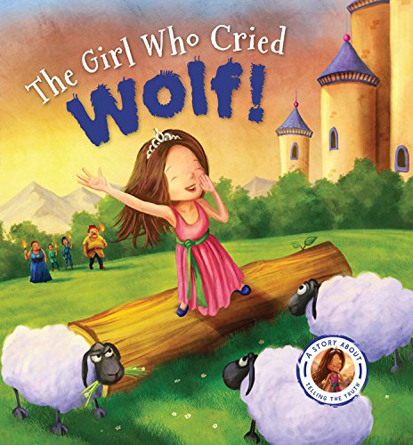 The Girl Who Cried Wolf: A Story about Telling the Truth