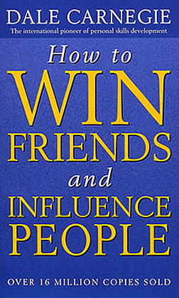 How to win friends and influence people by Dale Carnegie