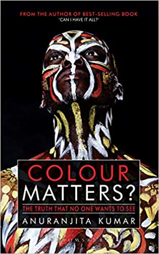 Colour Matters?: The Truth That No One Wants to See