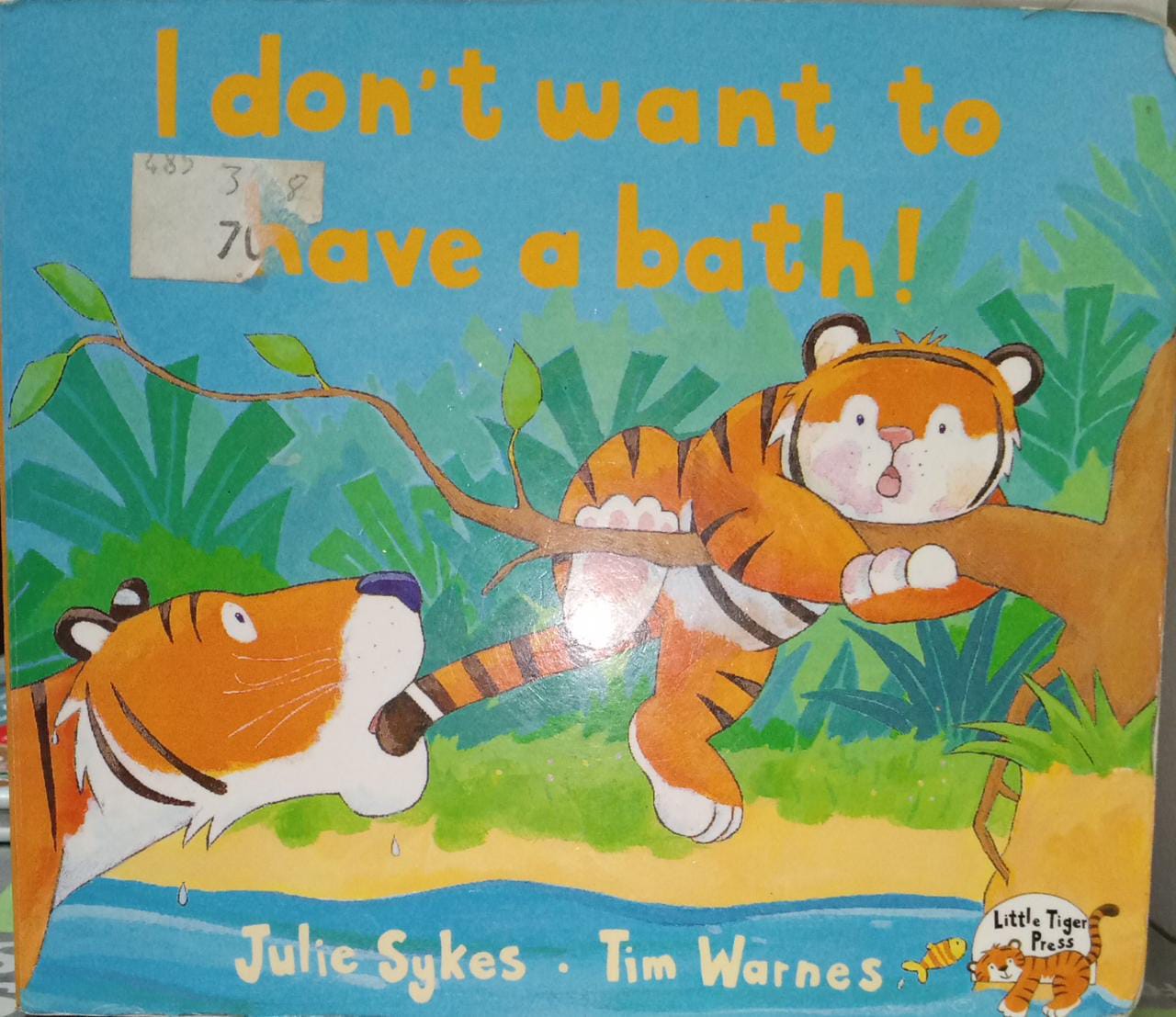 I Don't Want to Have a Bath! [Hardcover]