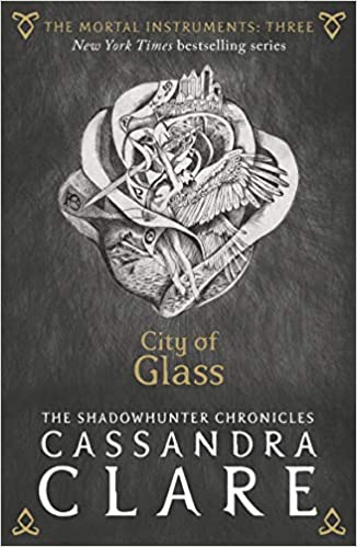 The mortal instruments 3: city of glass by Cassandra Clare