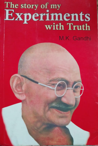 An Autobiography or the Story of My Experiments with Truth [CLASSICS]