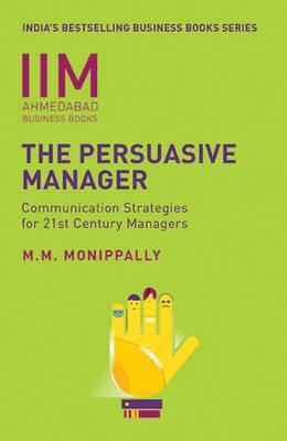 IIM AHMEDABAD BUSINESS BOOKS - The Persuasive Manager by M.M. Monippally
