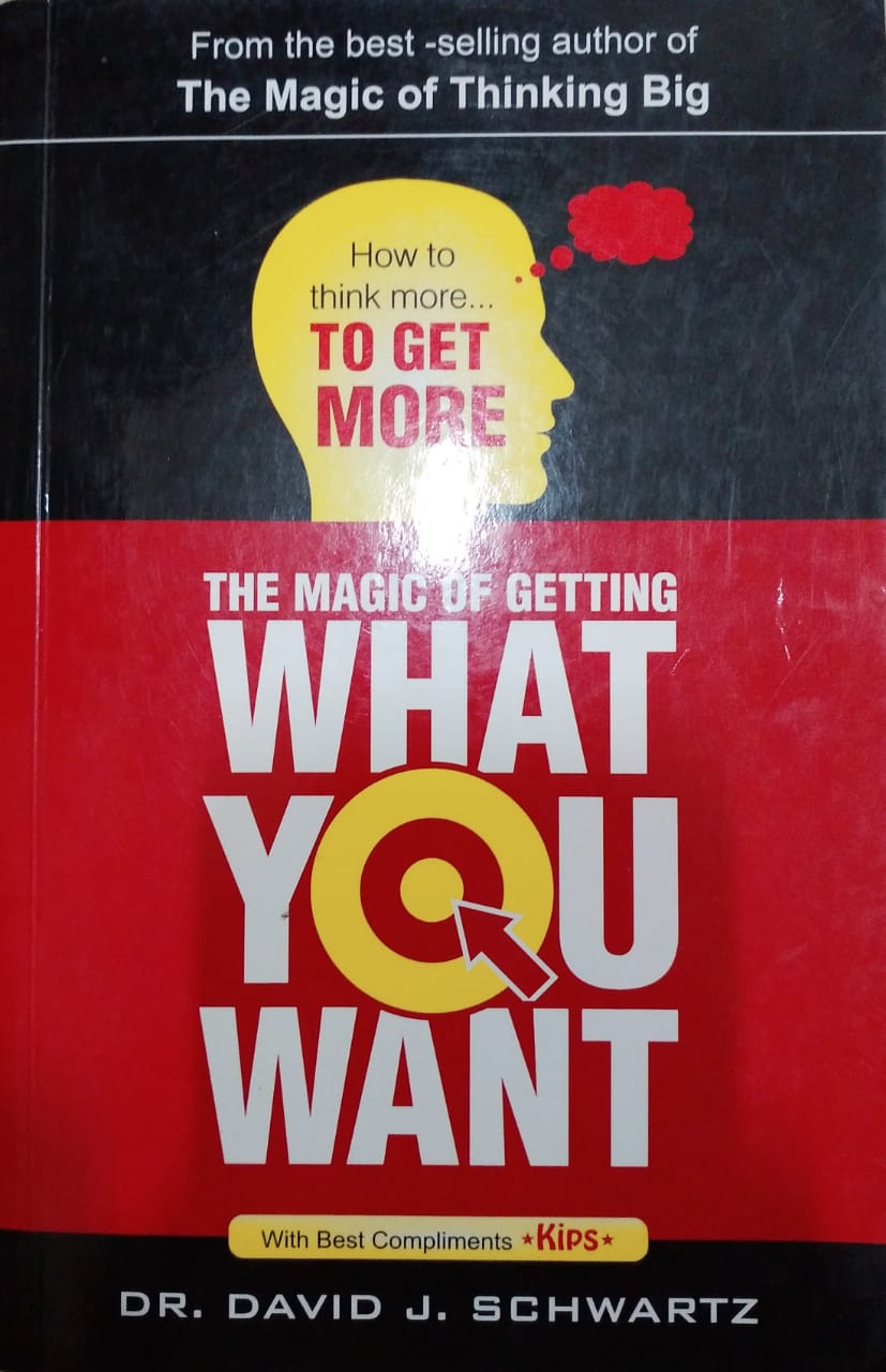 The magic of getting what you want by Dr. david j. schwartz