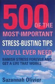The 500 of the Most Important Stress-busting Tips You'll Ever Need