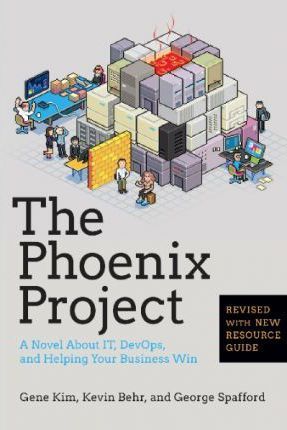 Phoenix Project: A Novel About It, Devops, And Helping Your Business Win
