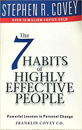 The 7 habits of highly effective people