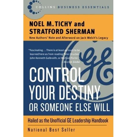 Control Your Destiny or Someone Else Will by Noel M. Tichy