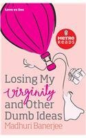 Losing My Virginity and other Dumb Ideas