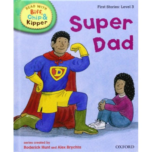 Oxford Reading Tree Read With Biff, Chip, and Kipper: First Stories: Level 3: Super Dad