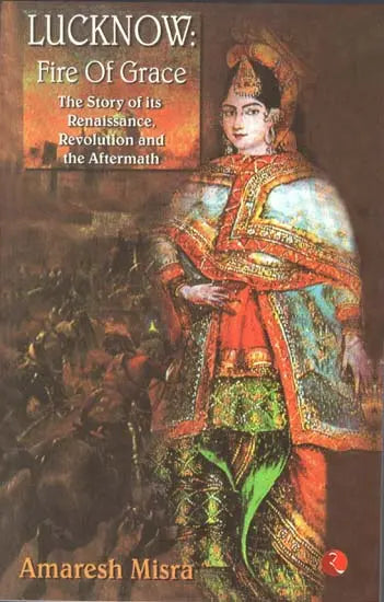 LUCKNOW: Fire of Grace (RARE BOOKS)
