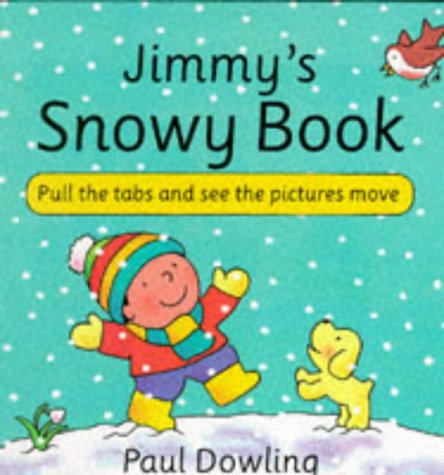 Jimmy's Snow Book [BOARD BOOK][PULL THE TABS AND SEE THE PICTURES MOVE]