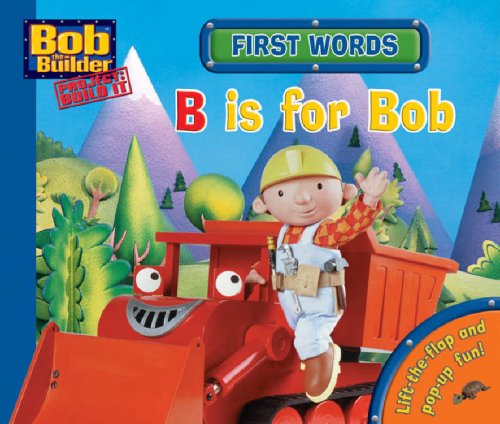 First Words: B is for Bob (Bob the Builder Concept Books) [Hardcover]