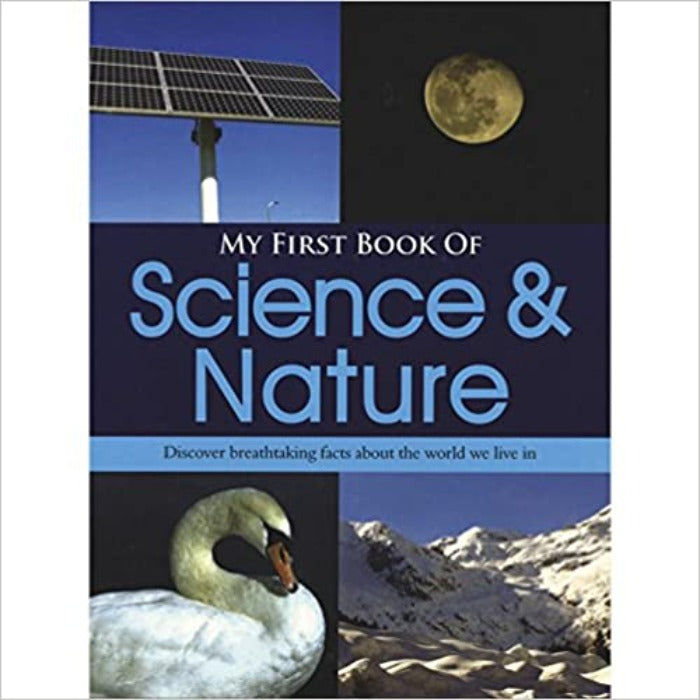 My First Book of Science & Nature: Discover Breathtaking Facts About the World We Live in [Hardcover]