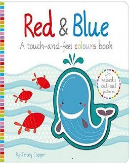 Red & Blue (A Touch & Feel Colours Book) With Raised & Cut Out Pictures [BOARD BOOK]