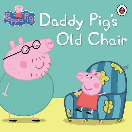 Daddy Pig's Old Chair [HARDCOVER]