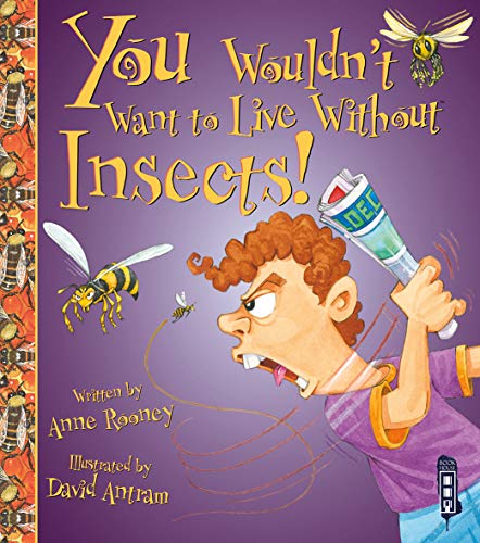 You Wouldn't Want to Live Without Insects