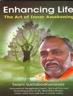 Enhancing Life: The Art Of Inner Awakening by Swami Sukhabodhananda