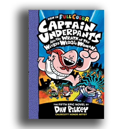 Captain Underpants and the Wrath of the Wicked Wedgie Women [NOW IN FULL COLOR]