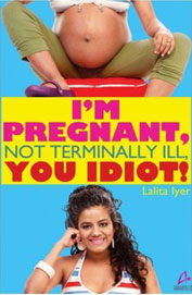 I Am Pregnant, Not Terminally Ill you Idiot!