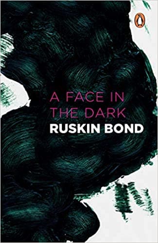 A Face in the Dark by Ruskin Bond