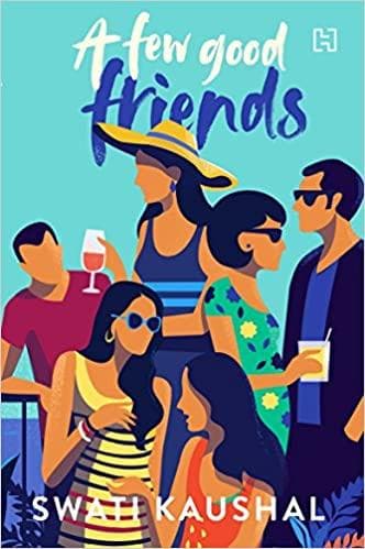 A Few Good Friends by Swati Kaushal