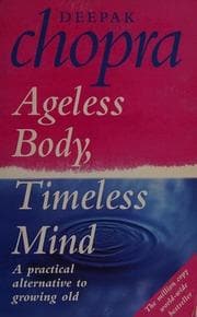 Ageless body, timeless mind by Deepak Chopra