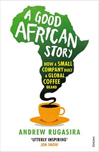 A Good African Story: How a Small Company Built a Global Coffee Brand