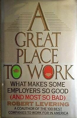 A Great Place to Work: What Makes Some Employers So Used--And Most So Bad [Hardcover]