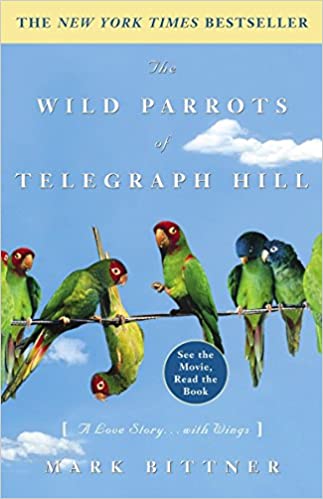 The Wild Parrots of Telegraph Hill: A Love Story . . . with Wings (RARE BOOKS)