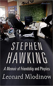 Stephen Hawking: A Memoir of Friendship and Physics