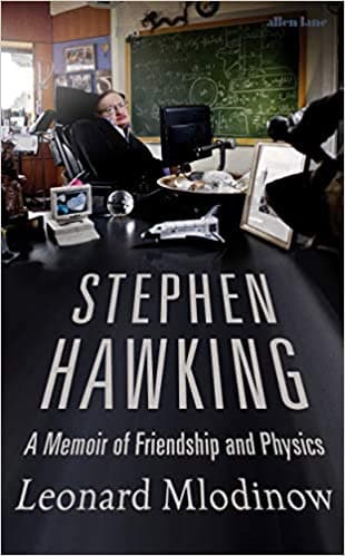 Stephen Hawking: A Memoir of Friendship and Physics