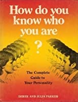 How Do You Know Who You are? THE COMPLETE GUIDE TO YOUR PERSONALITY [HARDCOVER] (RARE BOOKS)