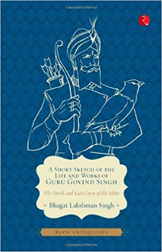 A Short Sketch of the Life and Works of Guru Govind Singh