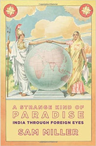 A Strange Kind of Paradise: India through Foreign Eyes [RARE BOOKS]