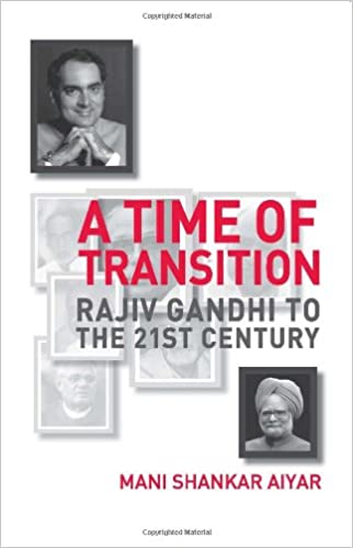 A Time of Transition: Rajiv Gandhi To The 21st Century [HARDCOVER] (RARE BOOKS)